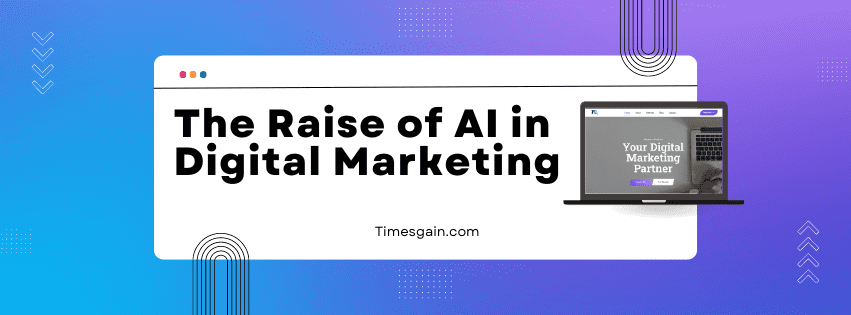 The Raise of AI in Digital Marketing, Trends of 2024 - Timesgain.com